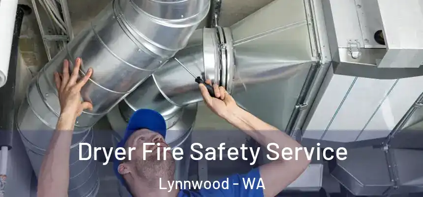  Dryer Fire Safety Service Lynnwood - WA