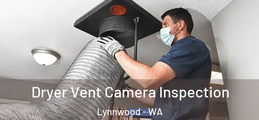  Dryer Vent Camera Inspection Lynnwood - WA
