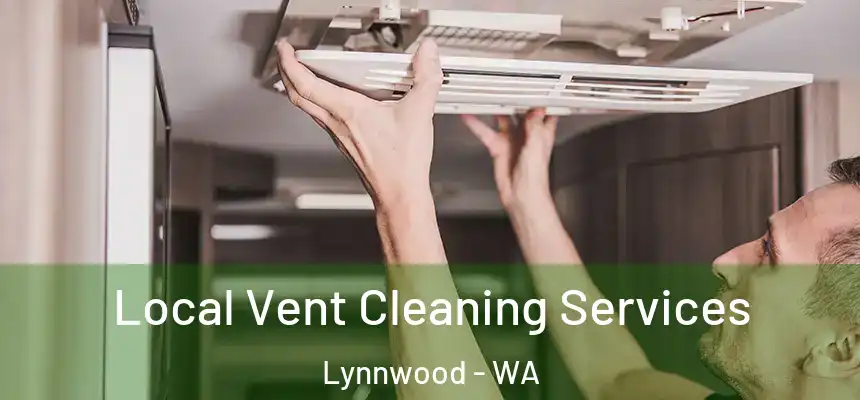 Local Vent Cleaning Services Lynnwood - WA