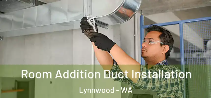  Room Addition Duct Installation Lynnwood - WA