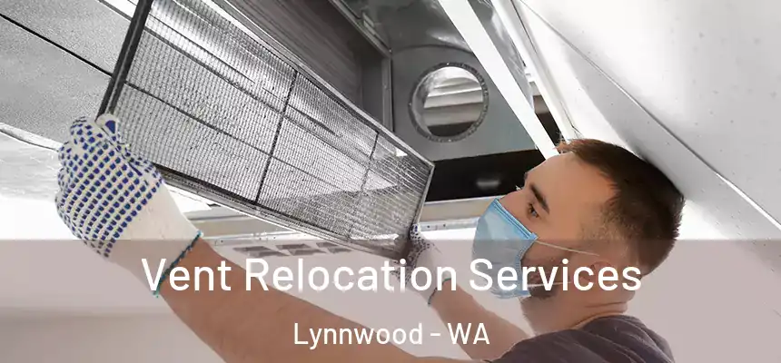 Vent Relocation Services Lynnwood - WA